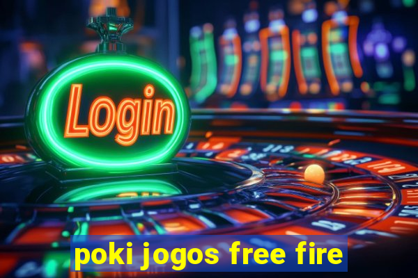 poki jogos free fire